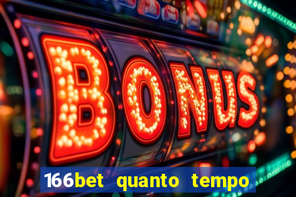 166bet quanto tempo demora para cair na conta