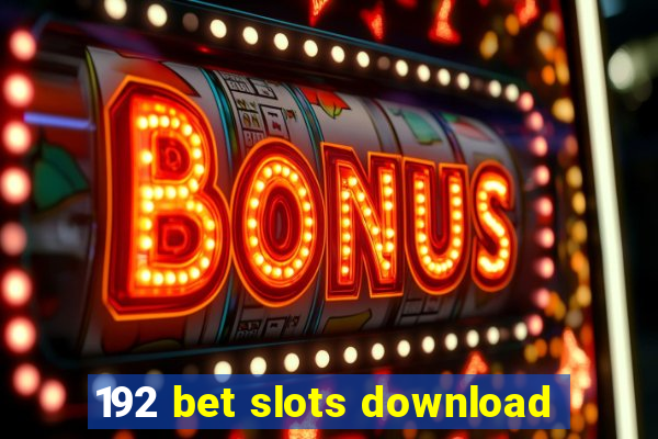 192 bet slots download