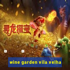 wine garden vila velha