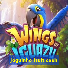 joguinho fruit cash