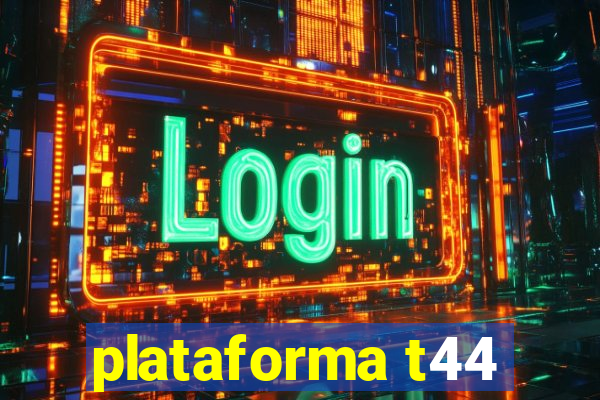 plataforma t44