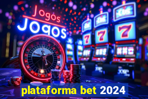 plataforma bet 2024