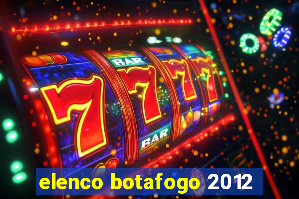 elenco botafogo 2012