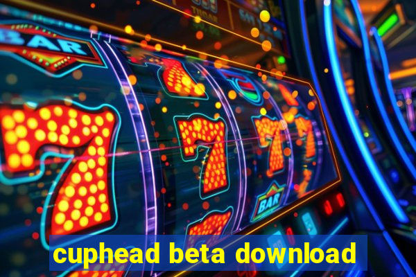 cuphead beta download