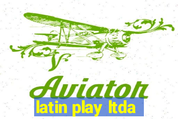 latin play ltda