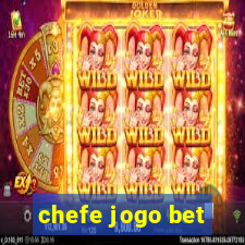 chefe jogo bet