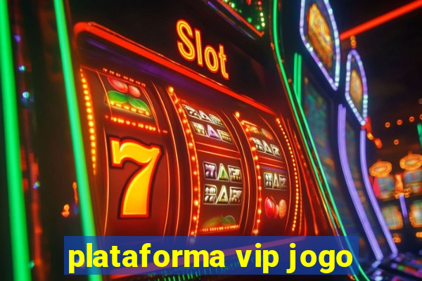 plataforma vip jogo