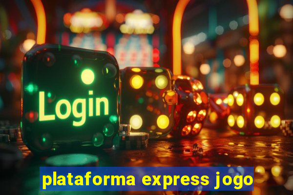 plataforma express jogo