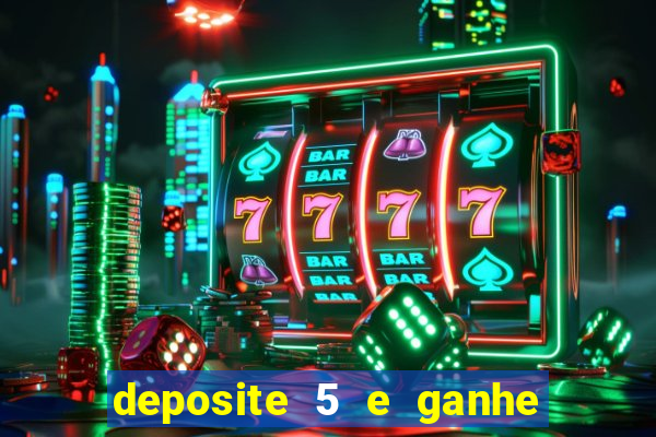 deposite 5 e ganhe 50 reais