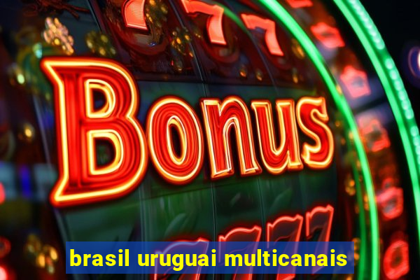 brasil uruguai multicanais