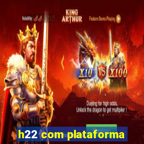 h22 com plataforma