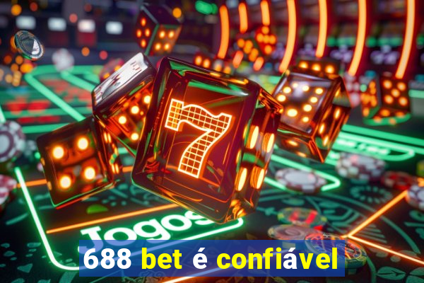 688 bet é confiável