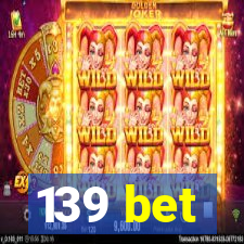 139 bet