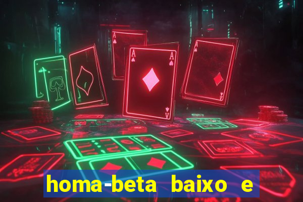 homa-beta baixo e glicose normal