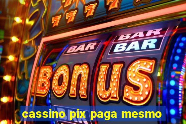 cassino pix paga mesmo