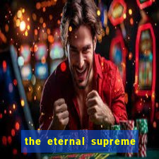 the eternal supreme pt br