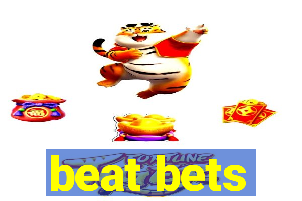 beat bets