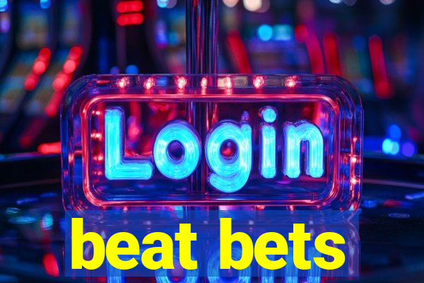 beat bets