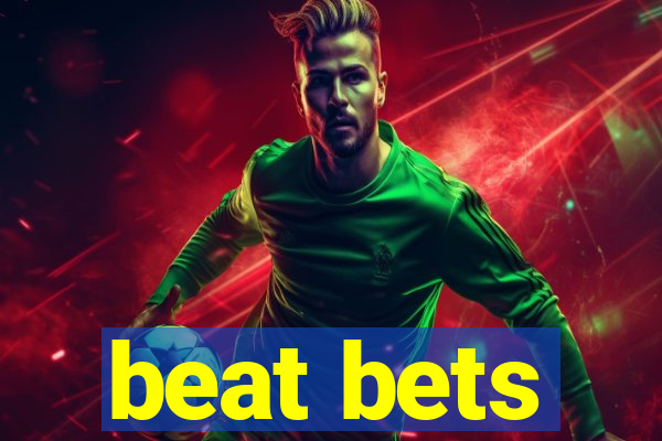 beat bets