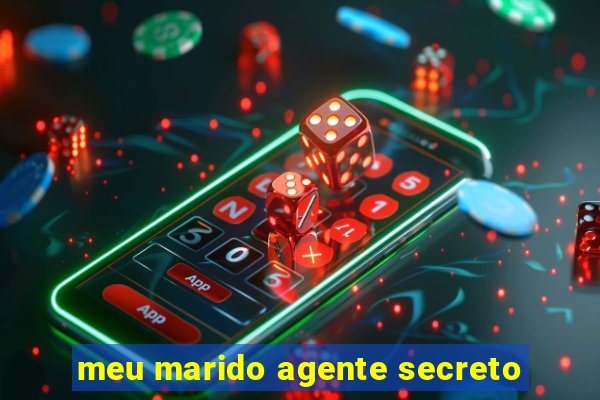 meu marido agente secreto