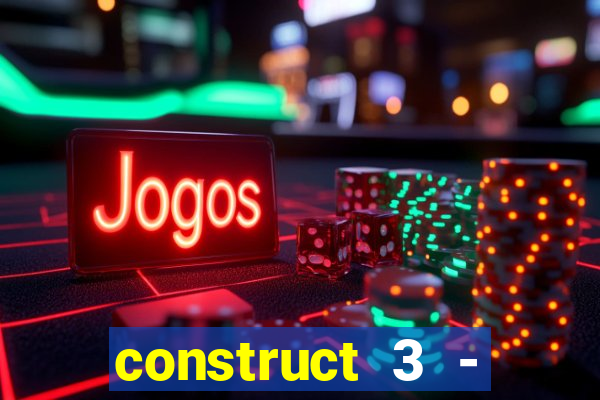 construct 3 - criar jogos