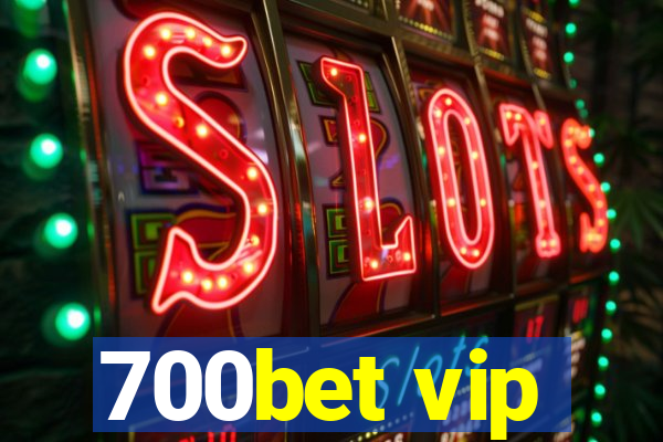 700bet vip