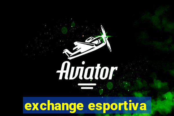 exchange esportiva