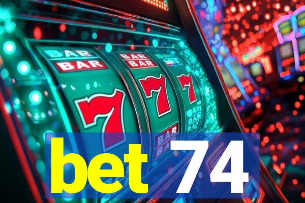 bet 74