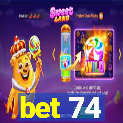 bet 74