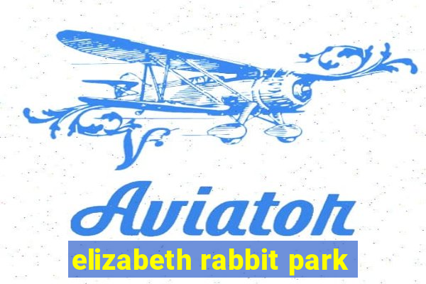 elizabeth rabbit park