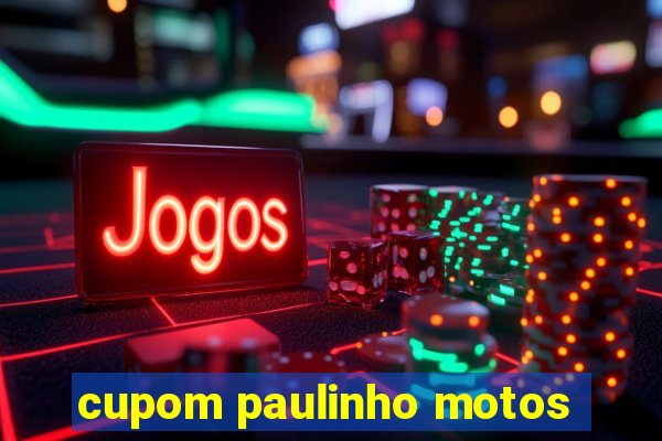 cupom paulinho motos