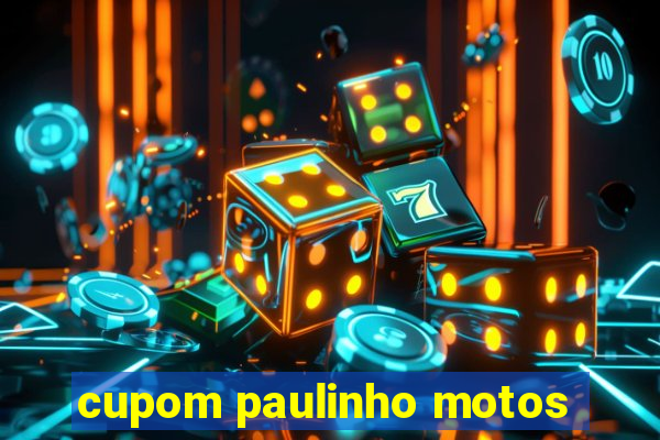 cupom paulinho motos