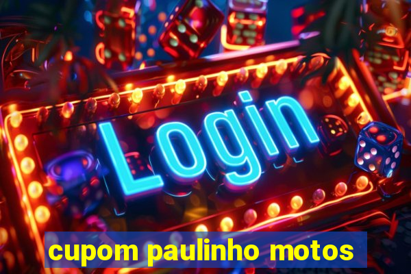 cupom paulinho motos