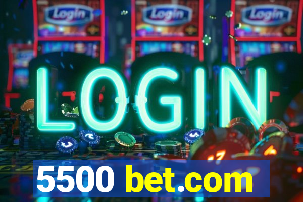 5500 bet.com