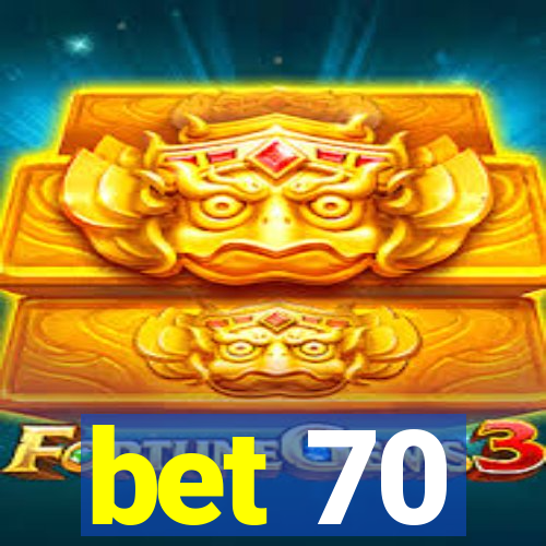 bet 70