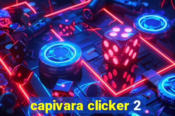 capivara clicker 2