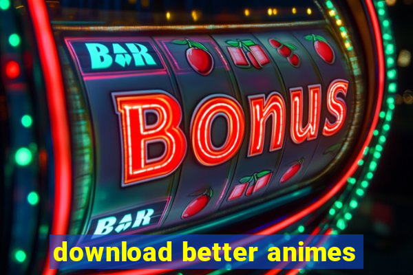 download better animes