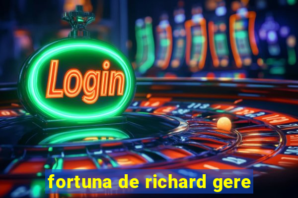 fortuna de richard gere