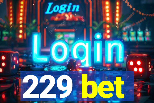 229 bet