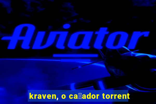 kraven, o ca莽ador torrent