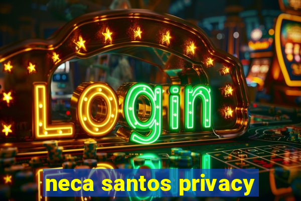 neca santos privacy