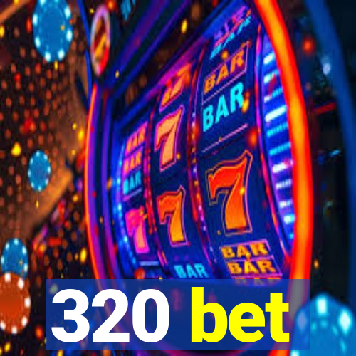 320 bet