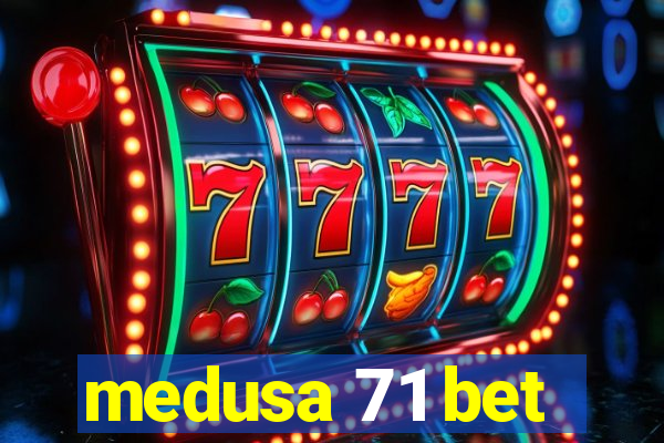 medusa 71 bet