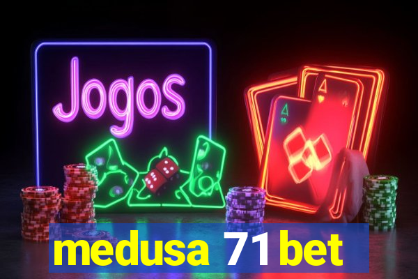 medusa 71 bet