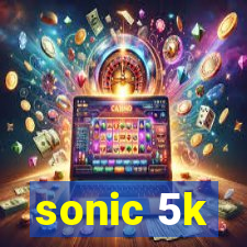 sonic 5k