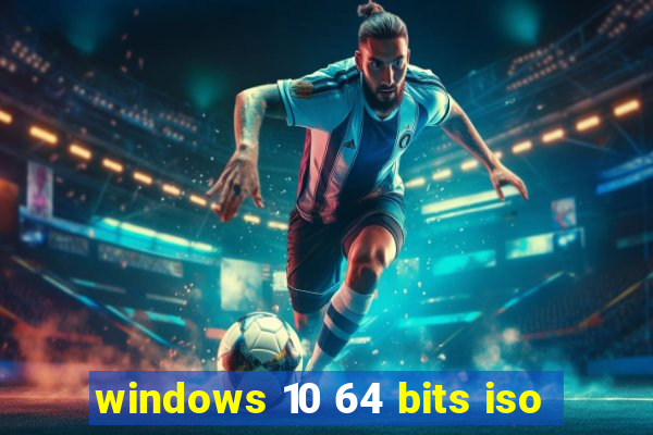 windows 10 64 bits iso