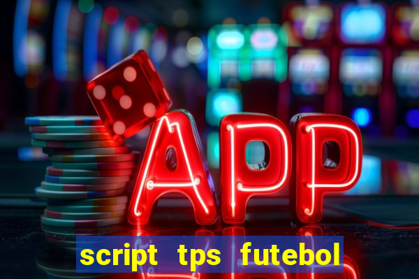 script tps futebol de rua