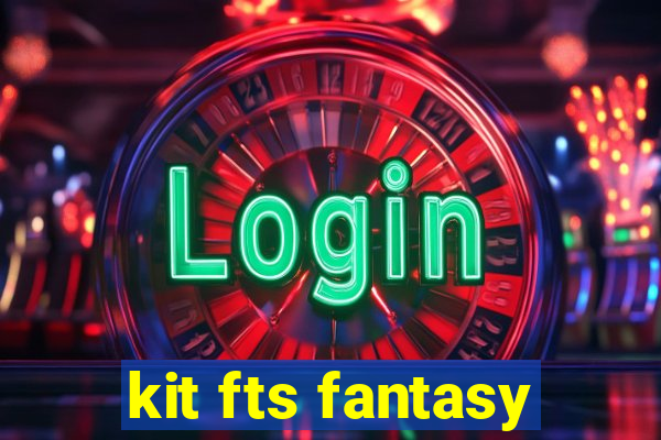 kit fts fantasy