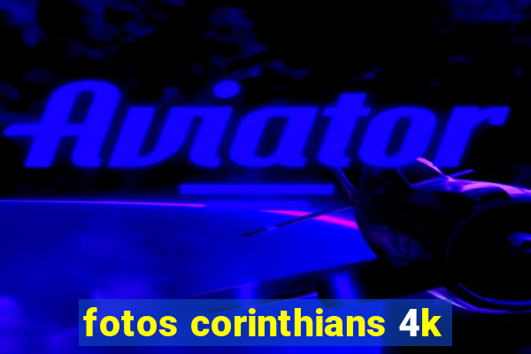 fotos corinthians 4k