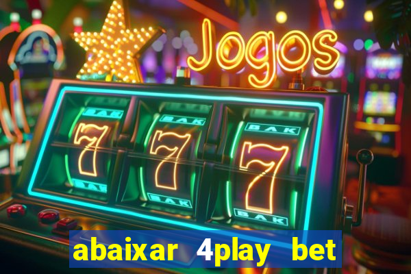 abaixar 4play bet baixar app